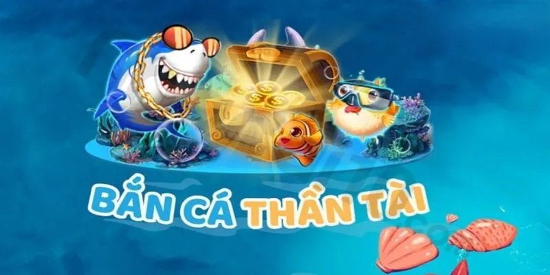Giới thiệu bắn cá thần tài