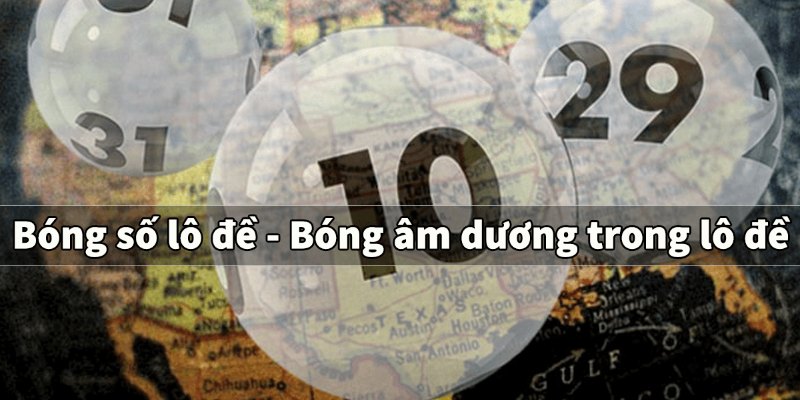 Những thông tin cơ bản về bóng âm dương