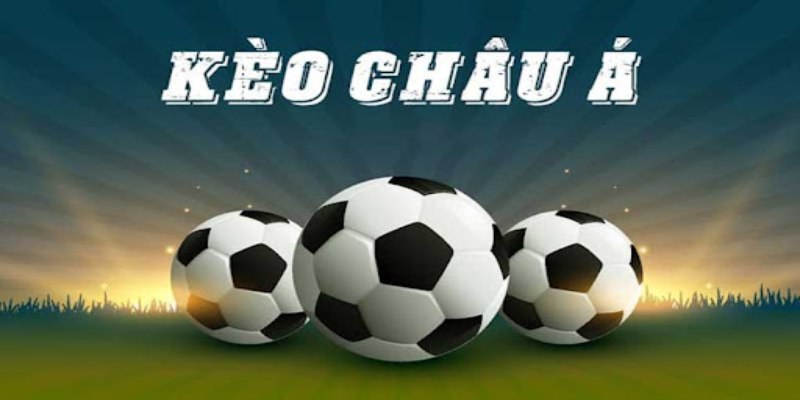 Tổng quan về kèo châu Á